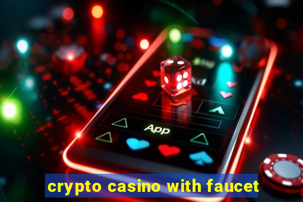 crypto casino with faucet